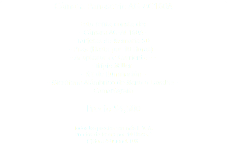 Cámara Panasonic AG-AC160A Esta renta consta de: - Cámara AG-AC160A - - Tarjetas de Memoria SD - - Pilas (Hasta por 10 Horas) - - Adaptador de Corriente - - - Tripie Miller - - Kit de Iluminación - - Micrófono Alámbrico de Mano o Lavalier - - Camarógrafo - Precio $4,500 Todos los precios son más I. V. A. Precios de Renta por 10 Horas.* (*)Hora Adicional 10%. 